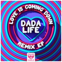 Dada Life – Love Is Coming Down – Remix EP