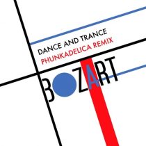 Bozart – Dance & Trance (Phunkadelica Dance & Rave Mix)