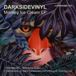 Darksidevinyl – Monkey Ice Cream EP