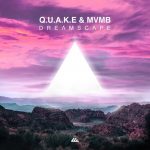 Q.U.A.K.E, MVMB – Dreamscape