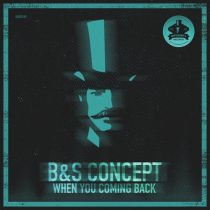 B&S Concept – When You Coming Back