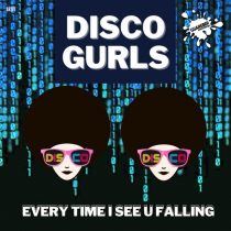 Disco Gurls – Every Time I See U Falling