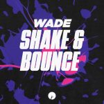 Wade – Shake & Bounce