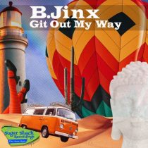B.Jinx – Git Out My Way