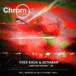 Yves Eaux, Octabar – See You Crying