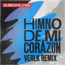 Los Abuelos De La Nada – Himno De Mi Corazón (Verlk Remix)