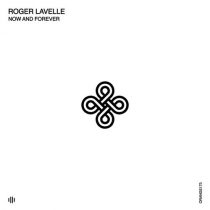 Roger Lavelle – Now and Forever