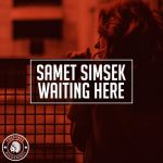 Samet Simsek – Waiting Here