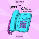 Neon Steve, Dakota Sixx – Don’t Call (feat. Dakota Sixx)