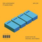 Risk Assessment, Queen Rose – Dance With Me (Michael Gray Remix)