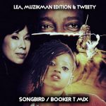 Lea, Muzikman Edition, Tweety – Songbird (Booker T Mix)
