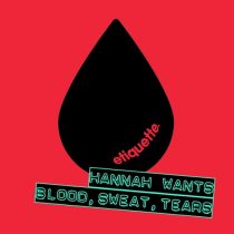 Hannah Wants – Blood, Sweat, Tears