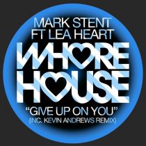 Mark Stent, Lea Heart – Give Up On You