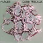 Hurlee – Dubby Feelings