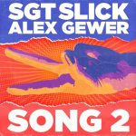 Sgt Slick, Alex Gewer – Song 2 (Extended Mix)