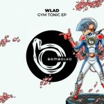 WLAD – Gym Tonic EP