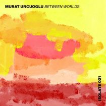Murat Uncuoglu – Between Worlds