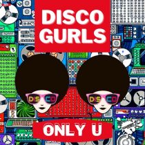 Disco Gurls – Only U