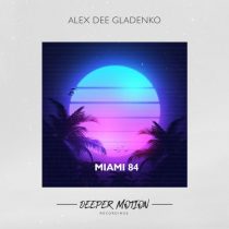 Alex Dee Gladenko – Miami 84