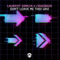 Laurent Simeca, Crazibiza – Laurent Simeca, Crazibiza – Don’t Leave Me This Way