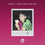 Austin Ato – What You Want / Cherry Soda