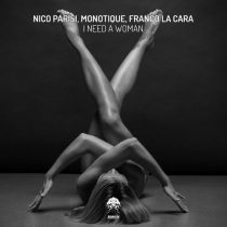 Nico Parisi, Franco la Cara, Monotique – I Need A Woman