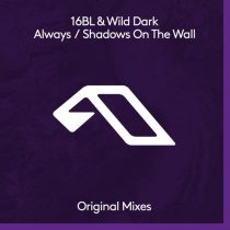 16BL, Wild Dark – Always / Shadows On The Wall