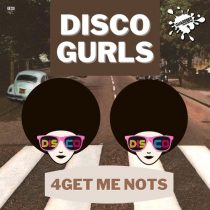 Disco Gurls – 4Get Me Nots