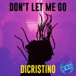 DiCristino – Don’t Let Me Go
