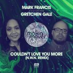 Mark Francis, Gretchen Gale – Couldn’t Love You More (N.W.N Remix) [feat. Gretchen Gale]