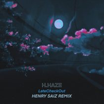 H.Haze – LateCheckOut (Henry Saiz Remix)