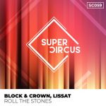 Block & Crown, Lissat – Roll The Stones