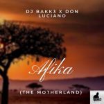 DJ Bakk3 x Don Luciano – Afrika (The Motherland)
