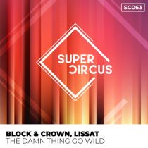 Block & Crown, Lissat – The Damn Thing Go Wild