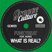 FUNKYBEAT – What Is Real (feat. Burke)