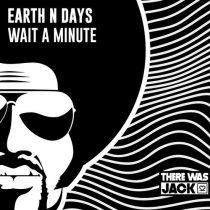 Earth n Days – Wait A Minute