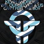 Kevin Andrews, We Ourselves & Us – Can’t Feel The Boy