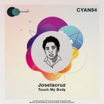 Joselacruz – Touch My Body