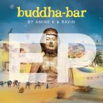 Oum, Lala Tamar, Chelabôm – Buddha Bar by Amine K & Ravin EP
