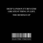 Benathi, Deep London – Greatest thing in Life  The Remixes EP