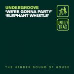 Undergroove – We’re Gonna Party / Elephant Whistle
