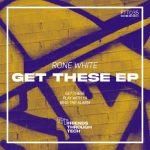 Rone White – Get These