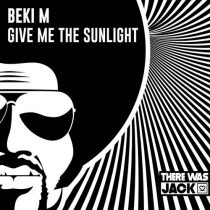 Beki M – Give Me The Sunlight