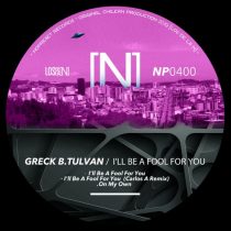 Greck B, TULVAN – I’ll Be A Fool For You