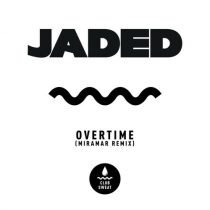 Jaded – Overtime (MIRAMAR Extended Remix)