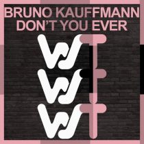 Bruno Kauffmann – Dont You Ever