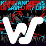 Kevin Andrews – DJ Saved My Life