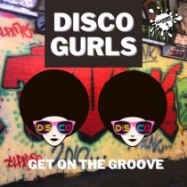 Disco Gurls – Get On The Groove