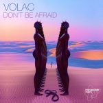 Volac – Don’t Be Afraid