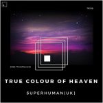 SuperHuman (UK) – True Colour of Heaven